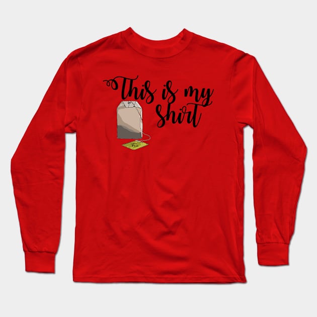 This is My Tea Shirt Long Sleeve T-Shirt by StyledBySage